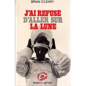  J ai refuse d aller sur la lune Brian Oleary Books