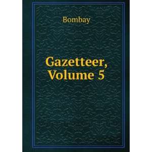  Gazetteer, Volume 5: Bombay: Books