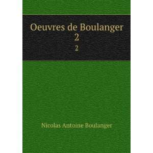  Oeuvres de Boulanger. 2 Nicolas Antoine Boulanger Books