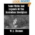 Some Myths and Legends of the Australian Aborigines by W. J. Thomas 