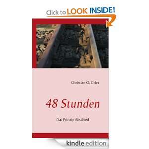 48 Stunden: Das Prinzip Abschied (German Edition): Christian O. Gries 