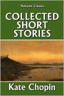 The Collected Short Stories of Kate Chopin: 72 Short Stories