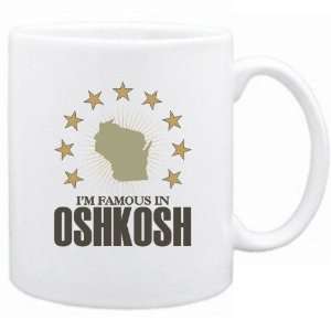  New  I Am Famous In Oshkosh  Wisconsin Mug Usa City 