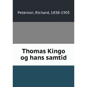  Thomas Kingo og hans samtid Richard, 1838 1905 Peterson 