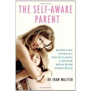  The Self Aware Parent Resolving Conflict and Building a 