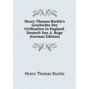   . Deutsch Von A. Ruge (German Edition): Henry Thomas Buckle: Books
