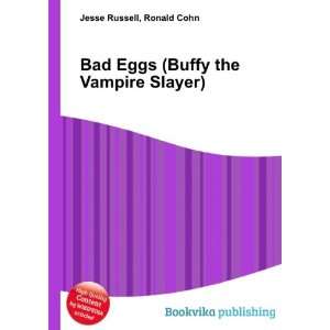   Bad Eggs (Buffy the Vampire Slayer) Ronald Cohn Jesse Russell Books
