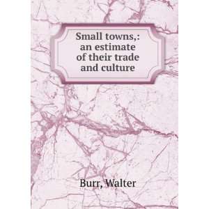   towns, an estimate of their trade and culture, Walter Burr Books