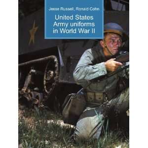   States Army uniforms in World War II: Ronald Cohn Jesse Russell: Books