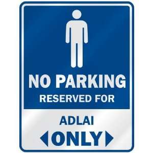   NO PARKING RESEVED FOR ADLAI ONLY  PARKING SIGN