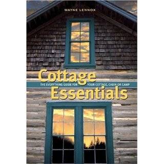 Cottage Essentials The Everything Guide for Your Cottage, Cabin or 
