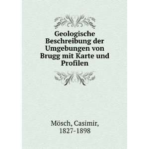   von Brugg mit Karte und Profilen Casimir, 1827 1898 MÃ¶sch Books