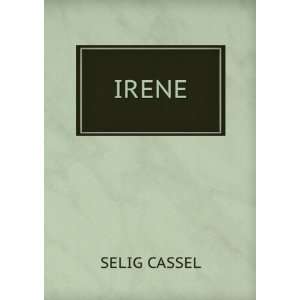  IRENE. SELIG CASSEL Books