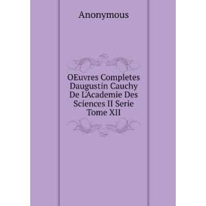   Cauchy De LAcademie Des Sciences II Serie Tome XII Anonymous Books