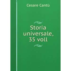 Storia universale, 35 voll: Cesare CantÃ¹:  Books
