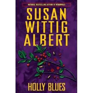  Holly Blues (China Bayles Mystery)  Author  Books