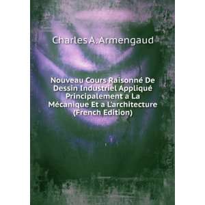   La MÃ©canique Et a Larchitecture (French Edition) Charles A