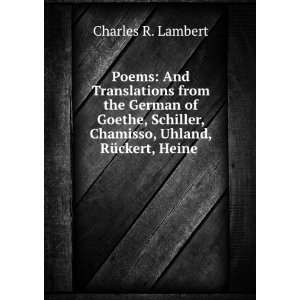   , Chamisso, Uhland, RÃ¼ckert, Heine .: Charles R. Lambert: Books