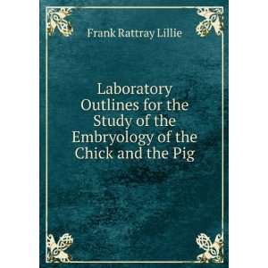  the Embryology of the Chick and the Pig Frank Rattray Lillie Books