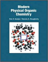 Modern Physical Organic Chemistry, (1891389319), Eric V. Anslyn 