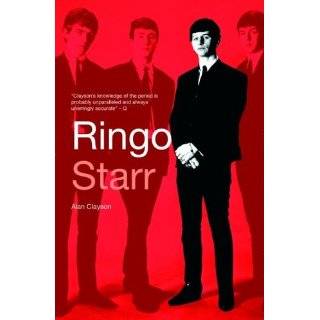 Ringo Starr A Life by Alan Clayson ( Paperback   June 10, 2005)