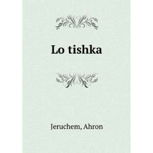  Lo tishka Ahron Jeruchem Books