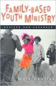 Family Based Youth Ministry, (0830832432), Mark DeVries, Textbooks 