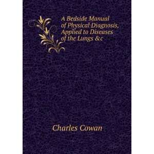   Diagnosis, Applied to Diseases of the Lungs &c: Charles Cowan: Books