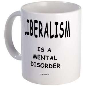LIBERALISM IS A MENTAL DISORD Political Mug by CafePress:  