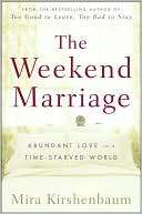 The Weekend Marriage Abundant Love in a Time Starved World