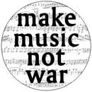 MAKE MUSIC NOT WAR pin button badge notes peace protest  