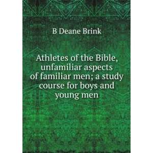   men; a study course for boys and young men: B Deane Brink: Books