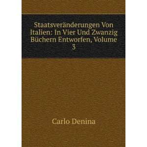   Vier Und Zwanzig BÃ¼chern Entworfen, Volume 3 Carlo Denina Books