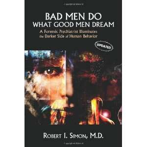  Bad Men Do what Good Men Dream: A Forensic Psychiatrist 