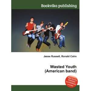  Wasted Youth (American band): Ronald Cohn Jesse Russell 