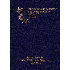   pt.02: JoÃ£o de, 1496 1570,Couto, Diogo do, 1542 1616 Barros: Books