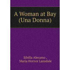   at Bay (Una Donna) Maria Hornor Lansdale Sibilla Aleramo  Books