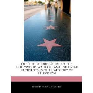  Off The Record Guide to the Hollywood Walk of Fame 2011 