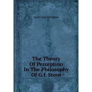   In The Philosophy Of G.f. Stout: Lewis Earl Errington: Books