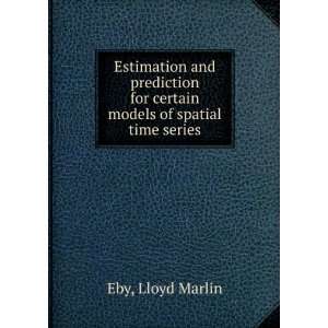   for certain models of spatial time series Lloyd Marlin Eby Books