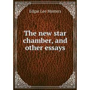  star chamber, and other essays Edgar Lee Masters  Books
