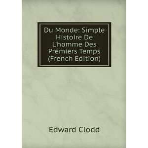   De Lhomme Des Premiers Temps (French Edition) Edward Clodd Books