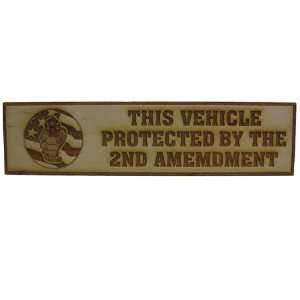   Vehicle Protected By the Second Amendment; Laser Engraved Wood Plaque
