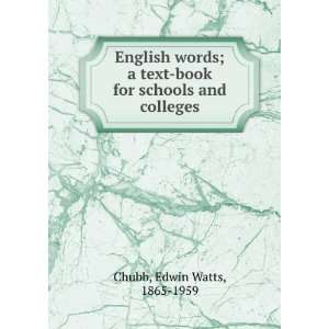   text book for schools and colleges, Edwin Watts Chubb Books
