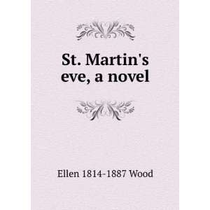 St. Martins eve, a novel Ellen 1814 1887 Wood  Books
