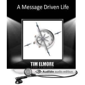  A Message Driven Life (Audible Audio Edition) Tim Elmore Books