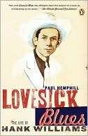   Lovesick Blues The Life of Hank Williams by Paul 