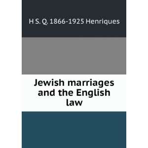   marriages and the English law H S. Q. 1866 1925 Henriques Books