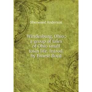   Ohio small town life. Introd. by Ernest Boyd Sherwood Anderson Books