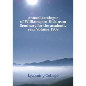   Seminary for the academic year Volume 1908 Lycoming College Books
